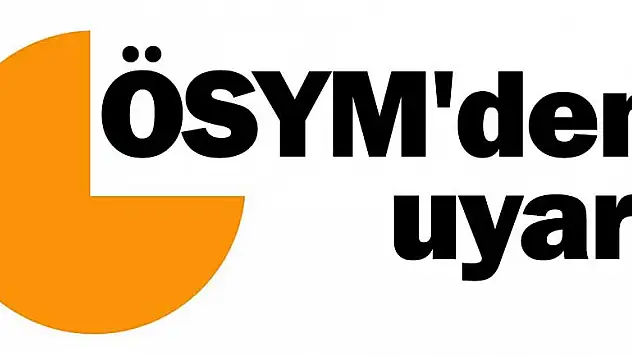 ÖSYM'den uyarı