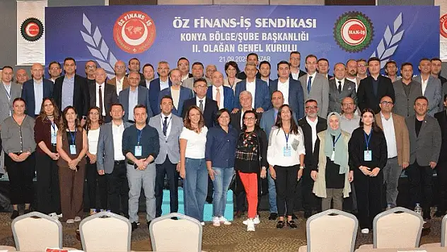 Öz Finans İş Sendikası Konya Bölge Başkanlığı 2. Olağan Genel Kurulu Yiğit, güven tazeledi