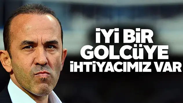 Özdilek: İyi bir gölcüye ihtiyacımız var