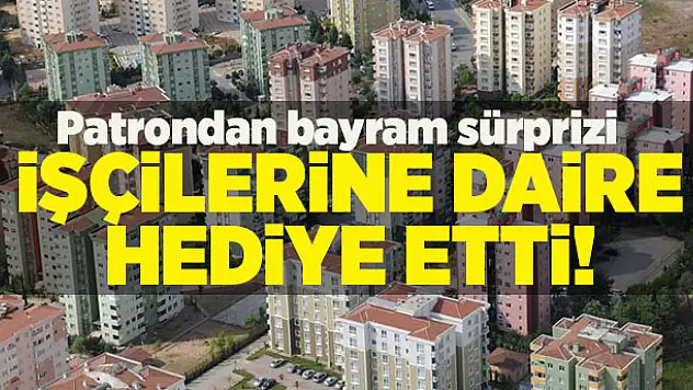 Patron 20 çalışanına ev hediye etti