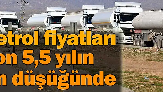 Petrol fiyatları son 5,5 yılın en düşüğünde