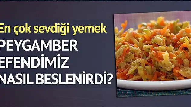 Peygamber efendimiz nasıl beslenirdi?