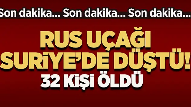 Rus uçağı Suriye'de düştü: 32 ölü!