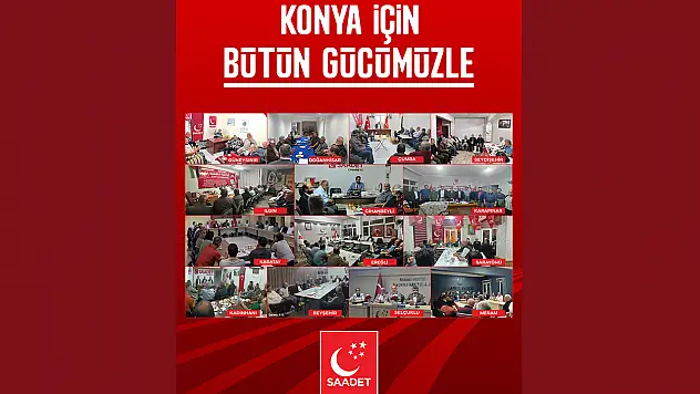 Saadet Konya'dan ilçelere çıkarma