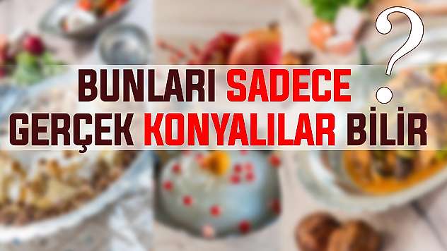 Sadece gerçek Konyalılar bilir! Şehrin gizli kalmış tescilli lezzeti