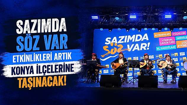 Sazımda Söz Var etkinlikleri artık Konya ilçelerine taşınacak!