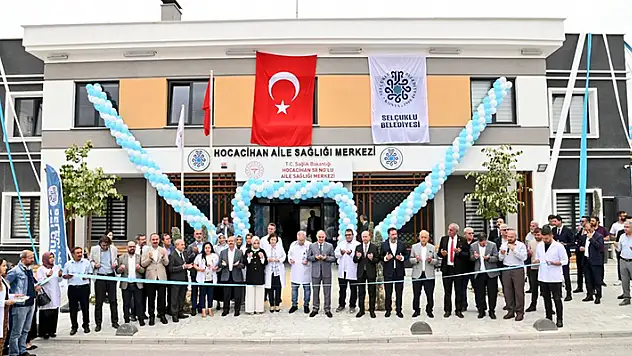Selçuklu 58 No'lu Hocacihan Aile Sağlığı Merkezi açıldı