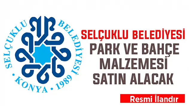 Selçuklu Belediyesi, park ve bahçe malzemesi satın alacak
