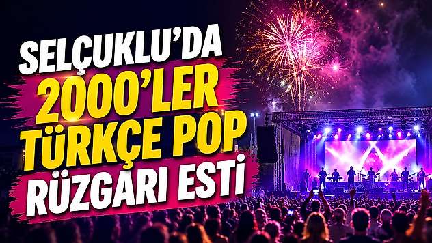 Selçuklu'da 2000'ler Türkçe Pop rüzgarı esti