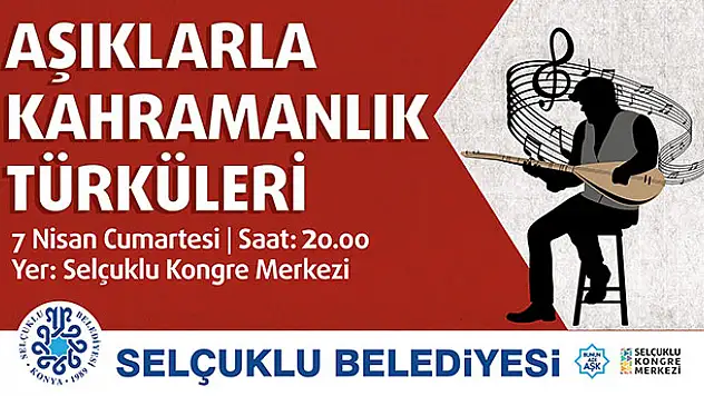 Selçuklu'da kahramanlık türküleri seslendirilecek