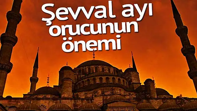 Şevval ayı orucu ve önemi