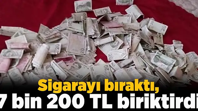 Sigarayı bıraktı, 7 bin 200 TL biriktirdi