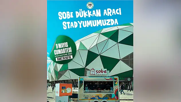 'SOBE Dükkan Aracı' Konya stadyumuna kuruluyor