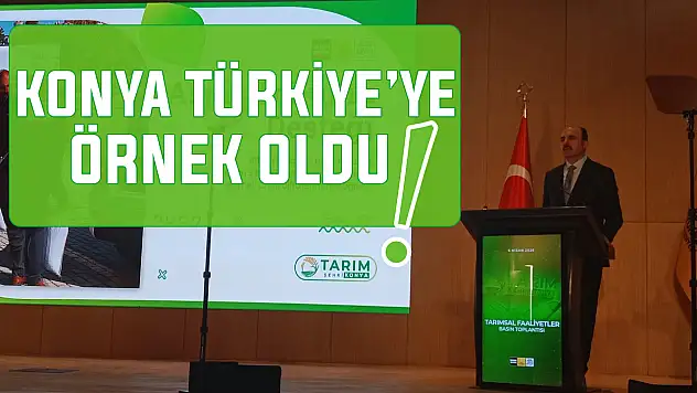 Tarımda Konya modeli Türkiye'ye örnek oluyor