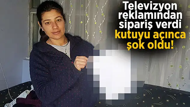 Televizyon reklamından sipariş verdi, kutuyu açınca şok oldu