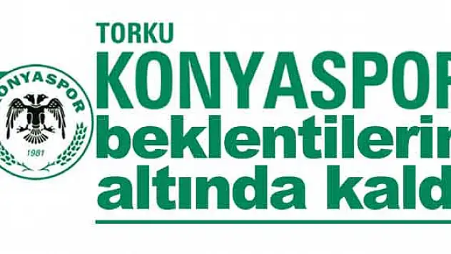 Torku Konyaspor  beklentilerin altında kaldı