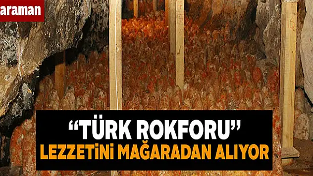 'Türk rokforu' lezzetini mağaradan alıyor