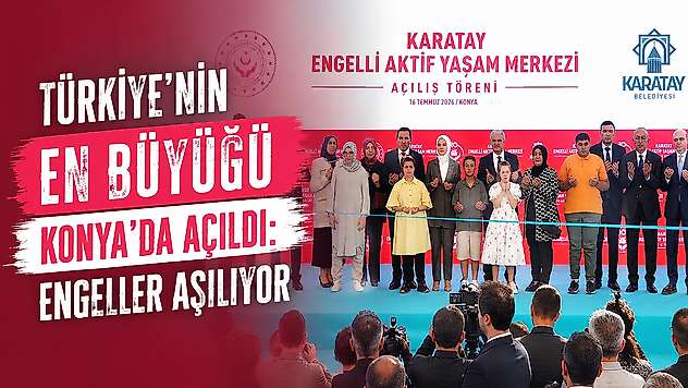 Türkiye'nin en büyüğü Konya'da açıldı: Engeller aşılıyor
