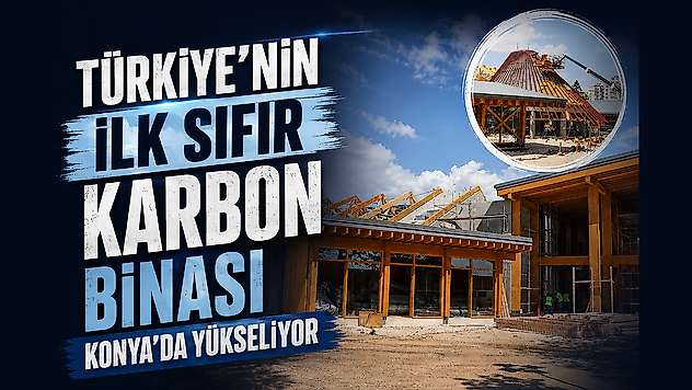 Türkiye'nin ilk sıfır karbon binası Konya'da yükseliyor
