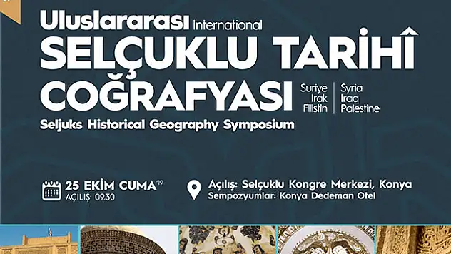 Uluslararası Selçuklu Tarihî Coğrafyası Sempozyumu Konya'da düzenlenecek