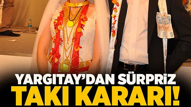 Yargıtay'dan sürpriz takı kararı