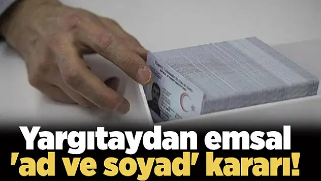 Yargıtaydan emsal 'ad ve soyad' kararı!