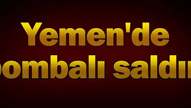 Yemen'de bombalı saldırı