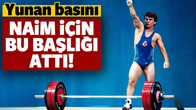 Yunan basını Naim için bu başlığı attı!