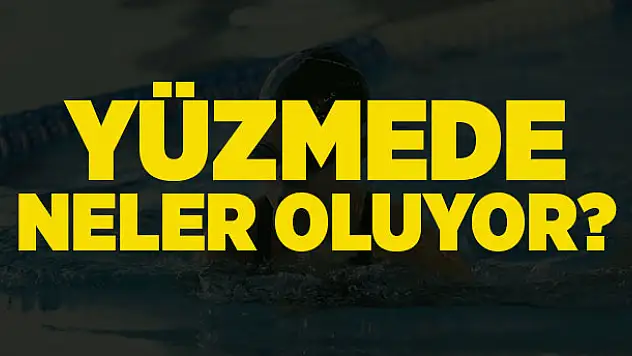 Yüzmede neler oluyor?