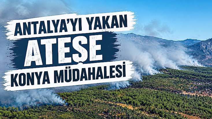 Antalya'da büyüyen yangına Konya'dan destek: AFAD ve belediye sahada