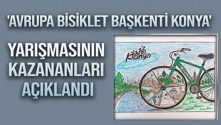 'Avrupa Bisiklet Başkenti Konya' yarışmasının kazananları açıklandı