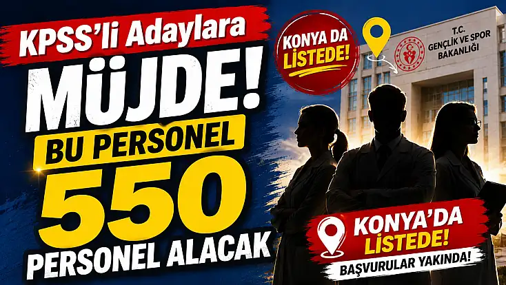 Bakanlık Konya'da 31 personel alacak! İşte başvuru tarihleri