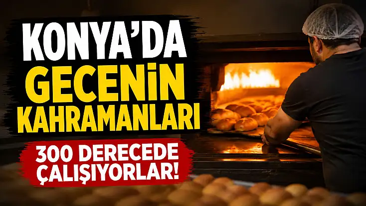 Konya'da gecenin kahramanları 300 derecede çalışıyorlar