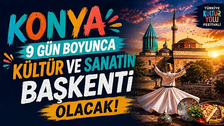 Konya'da unutulmaz 9 gün yaşanacak!