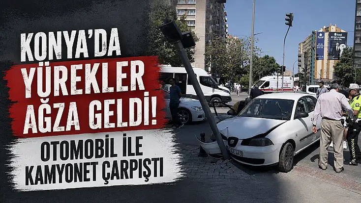 Konya'da yürekler ağza geldi! Otomobil ile kamyonet çarpıştı