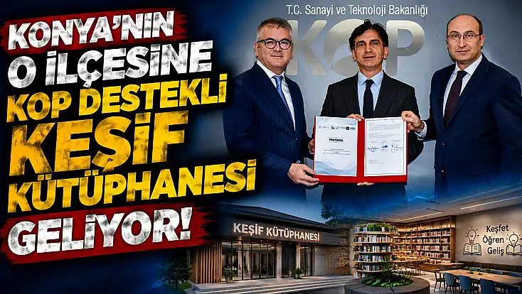 Konya'nın o ilçesine KOP destekli keşif kütüphanesi geliyor!