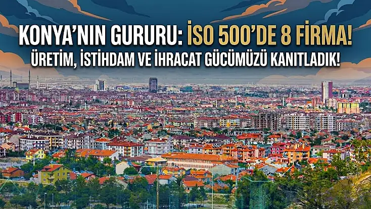 Konya, Türkiye’nin büyükleri arasında yer alıyor