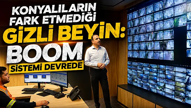 Konyalıların fark etmediği gizli beyin: BOOM sistemi devrede