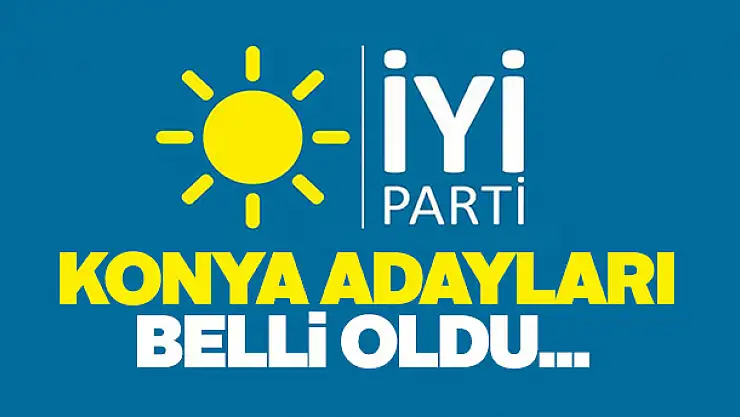 İYİ Parti Konya Milletvekili aday listesi belli oldu!