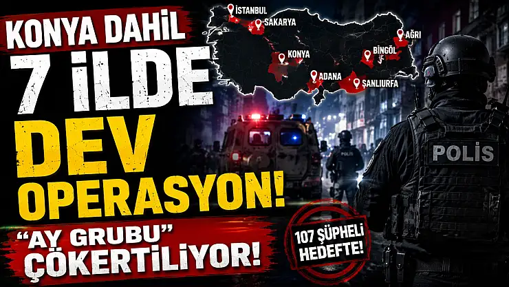 Konya da listede: 'Ay Grubu' çökertiliyor!