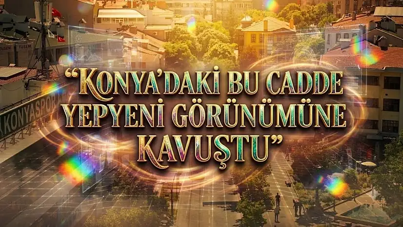 Konya'nın en işlek caddesi baştan sona yenilendi