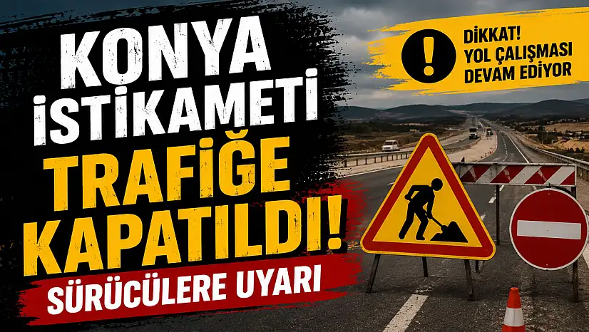 Konya yolunda çalışma var! Ulaşım iki yönlü sağlanıyor