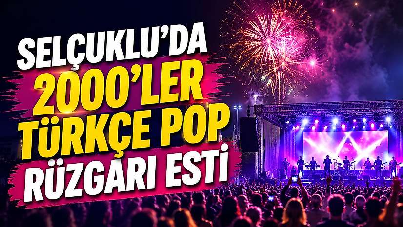 Selçuklu'da 2000'ler Türkçe Pop rüzgarı esti