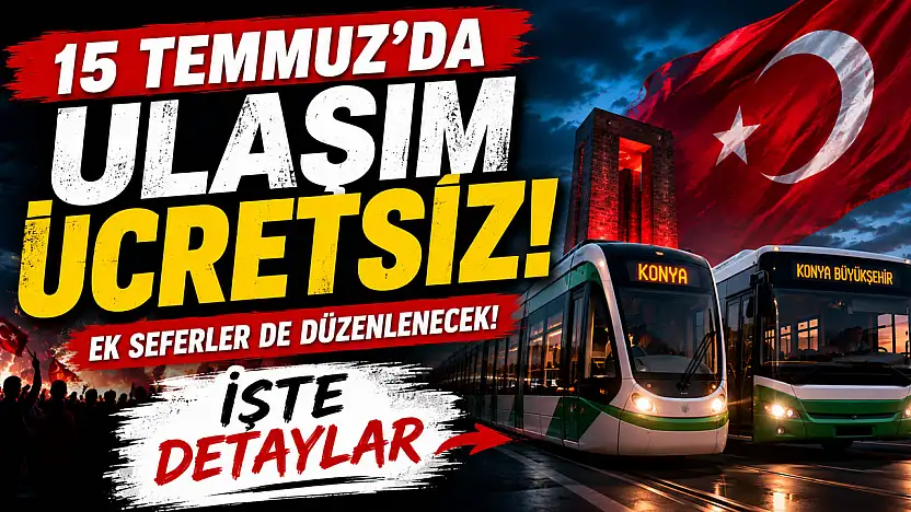 15 Temmuz'da Konya'da ulaşım bedava! İşte saatler