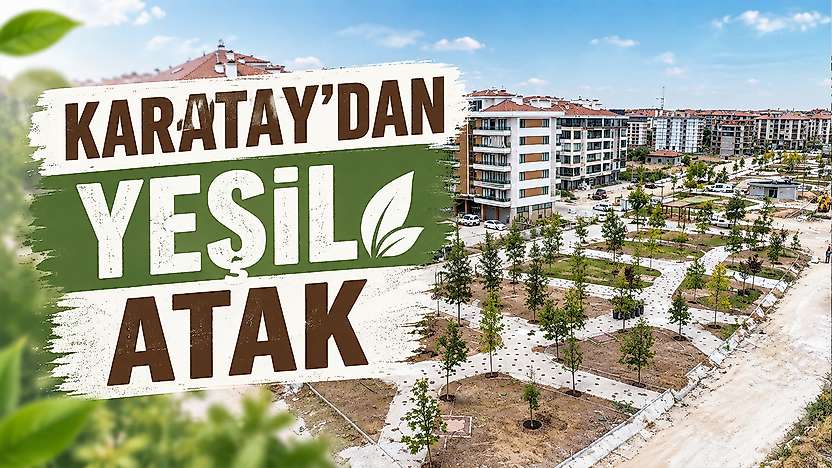 Karatay nefes alacak: 50 bin metrekarelik yeşil alan mesaisi