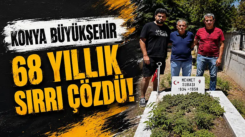 Konya Büyükşehir, şehit ailesini 68 yıl sonra mezarıyla buluşturdu