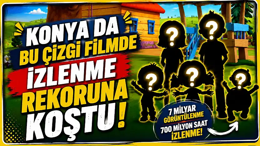 Konya da bu çizgi filmde izlenme rekoruna koştu