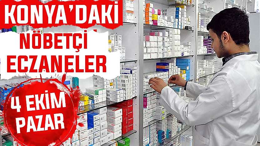 Konya'da bugün hangi eczaneler nöbetçi? 4 Ekim Pazar günü