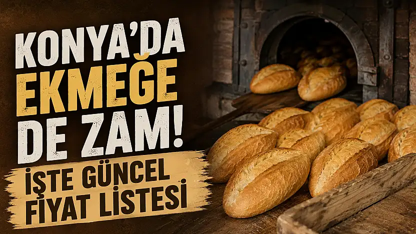 Konya'da ekmeğe de zam! İşte güncel fiyat listesi