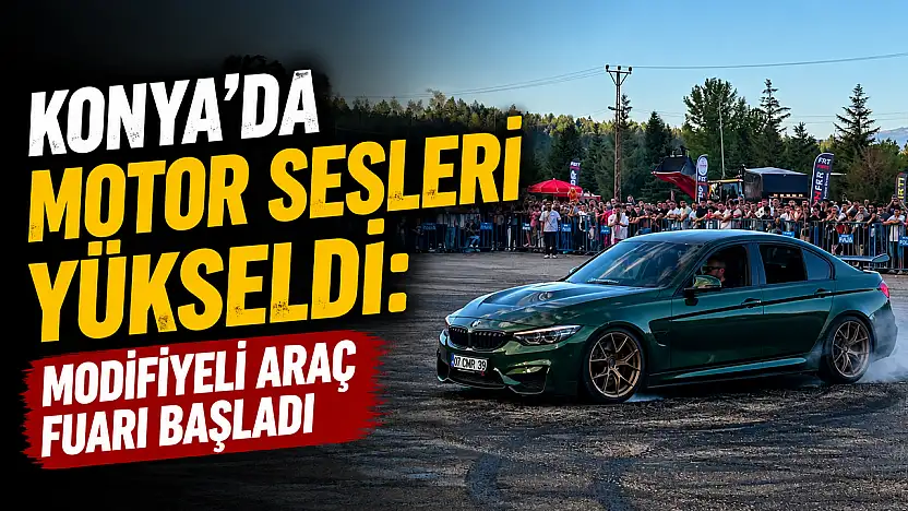 Konya'da motor sesleri yükseldi: Modifiyeli Araç Fuarı başladı